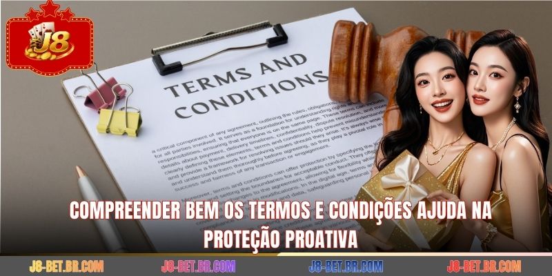 Compreender bem os termos e condições ajuda na proteção proativa