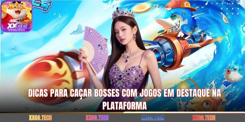 Dicas para Caçar Bosses com Jogos em Destaque na Plataforma