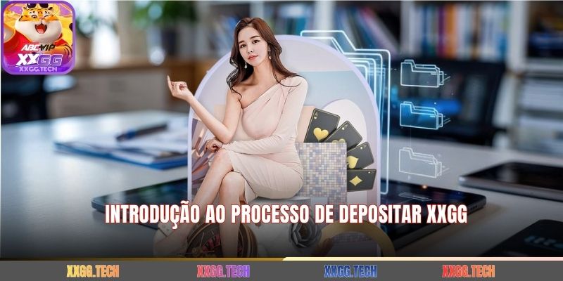 Introdução ao processo de Depositar XXGG