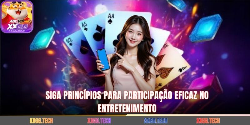 Siga Princípios para Participação Eficaz no Entretenimento