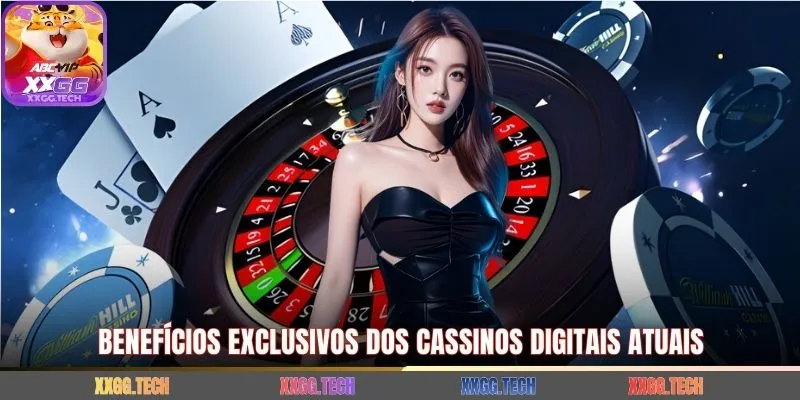Benefícios exclusivos dos cassinos digitais atuais