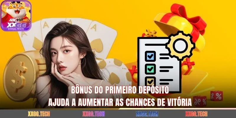 Bônus do Primeiro Depósito ajuda a aumentar as chances de vitória