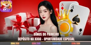 Bônus Do Primeiro Depósito Na XXGG - Oportunidade Especial
