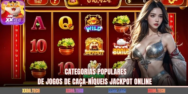 Categorias populares de jogos de caça-níqueis jackpot online