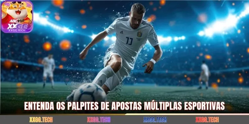 Entenda os palpites de apostas múltiplas esportivas