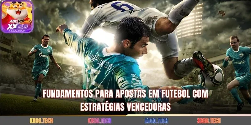 Fundamentos para apostas em futebol com estratégias vencedoras