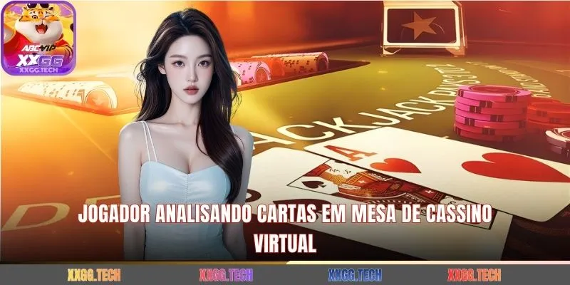 Jogador analisando cartas em mesa de cassino virtual