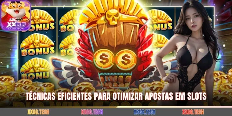 Técnicas eficientes para otimizar apostas em slots